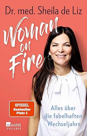 Sheila de Liz: Woman on Fire - Fabelhafte Wechseljahre Sheila de Liz: Woman on Fire - Fabelhafte Wechseljahre